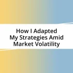 How I Adapted My Strategies Amid Market Volatility