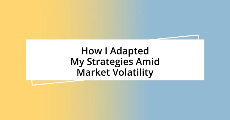 How I Adapted My Strategies Amid Market Volatility