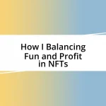 How I Balancing Fun and Profit in NFTs