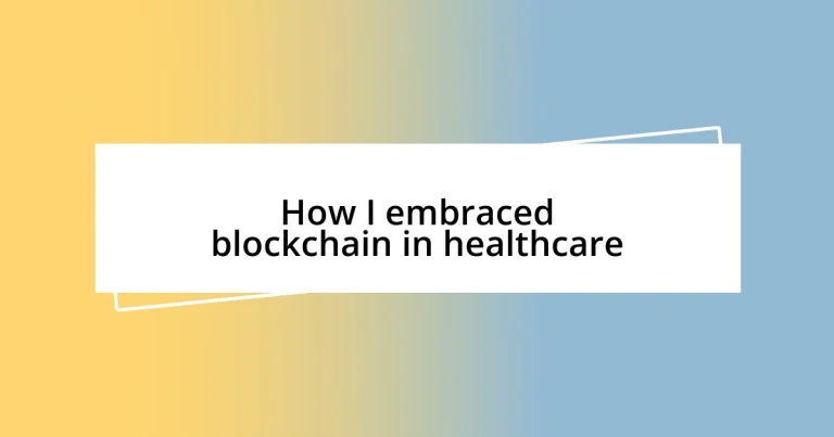 How I embraced blockchain in healthcare