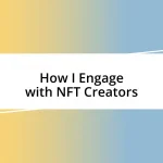 How I Engage with NFT Creators