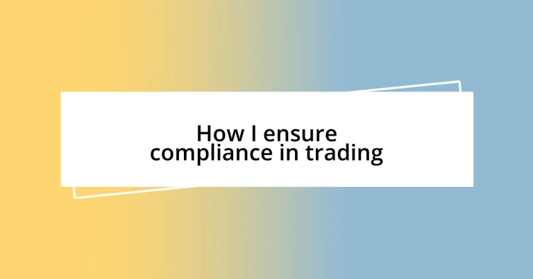 How I ensure compliance in trading