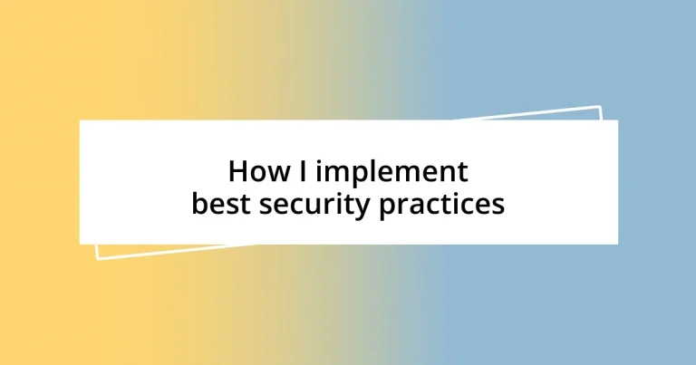 How I implement best security practices