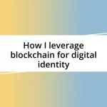 How I leverage blockchain for digital identity