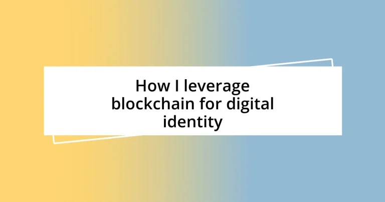 How I leverage blockchain for digital identity