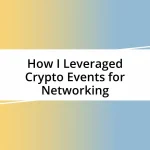 How I Leveraged Crypto Events for Networking