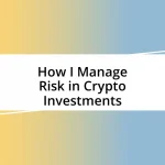 How I Manage Risk in Crypto Investments