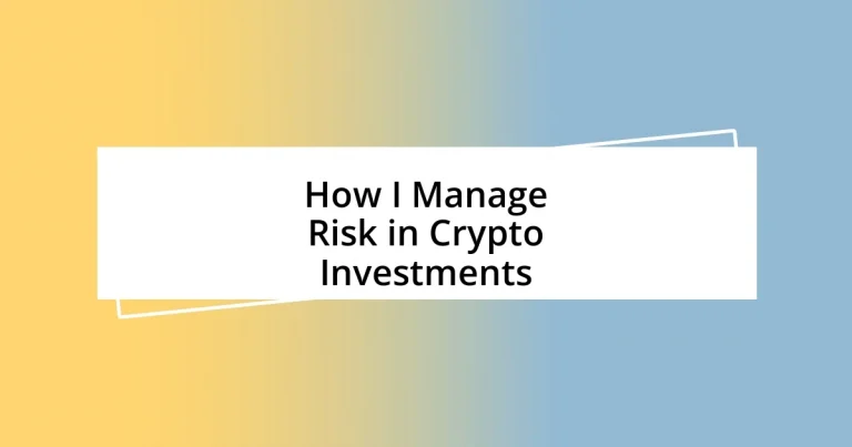 How I Manage Risk in Crypto Investments