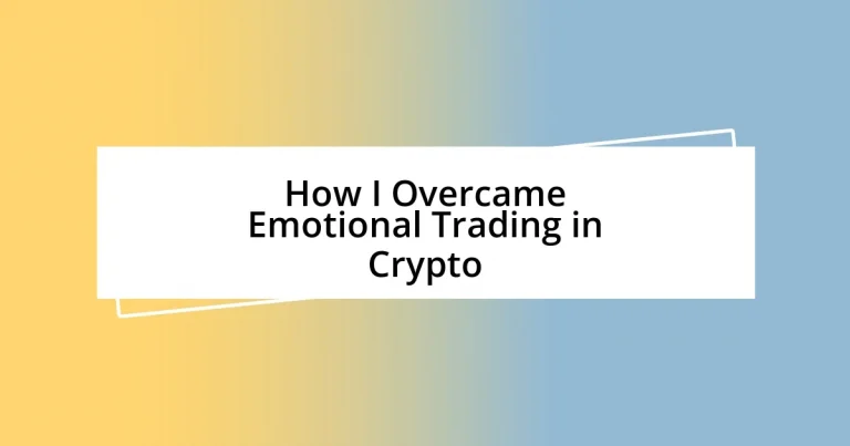 How I Overcame Emotional Trading in Crypto