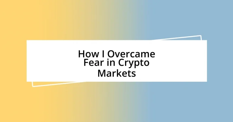 How I Overcame Fear in Crypto Markets