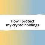 How I protect my crypto holdings