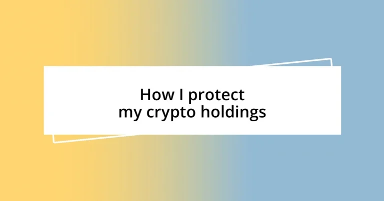 How I protect my crypto holdings