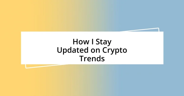 How I Stay Updated on Crypto Trends