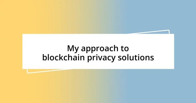 My approach to blockchain privacy solutions