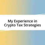 My Experience in Crypto Tax Strategies