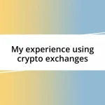 My experience using crypto exchanges