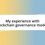 My experience with blockchain governance models