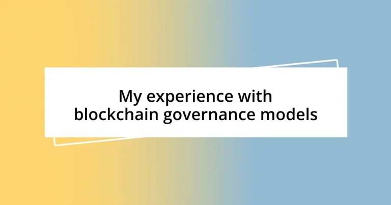 My experience with blockchain governance models