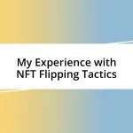 My Experience with NFT Flipping Tactics