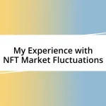 My Experience with NFT Market Fluctuations