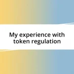 My experience with token regulation