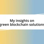 My insights on green blockchain solutions