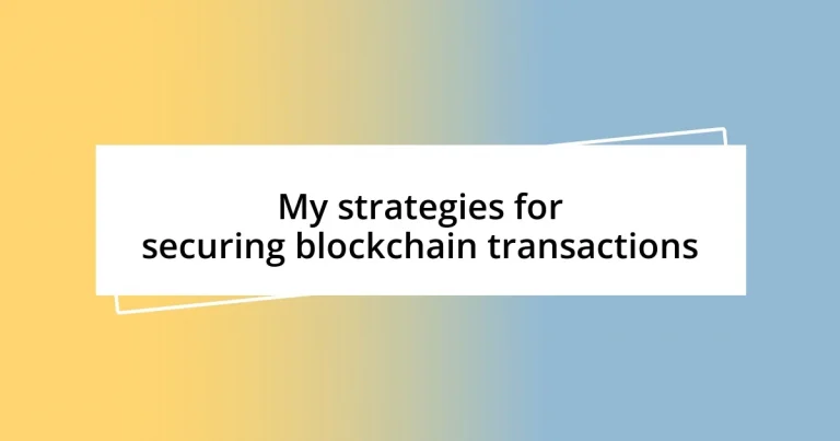 My strategies for securing blockchain transactions