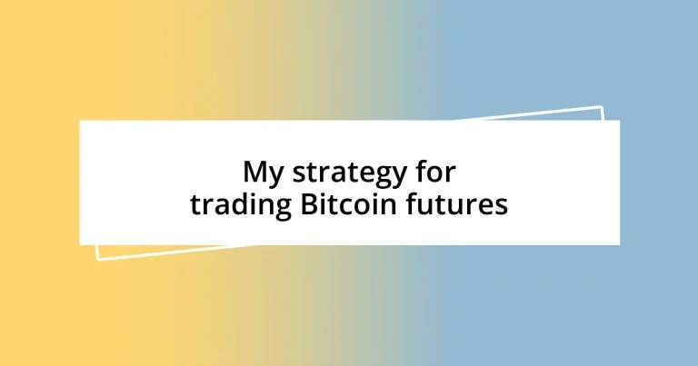 My strategy for trading Bitcoin futures