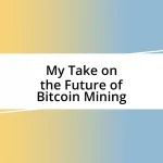 My Take on the Future of Bitcoin Mining