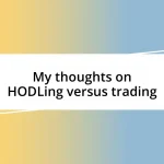 My thoughts on HODLing versus trading