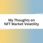 My Thoughts on NFT Market Volatility