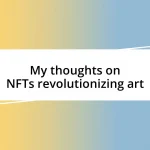 My thoughts on NFTs revolutionizing art