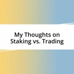 My Thoughts on Staking vs. Trading