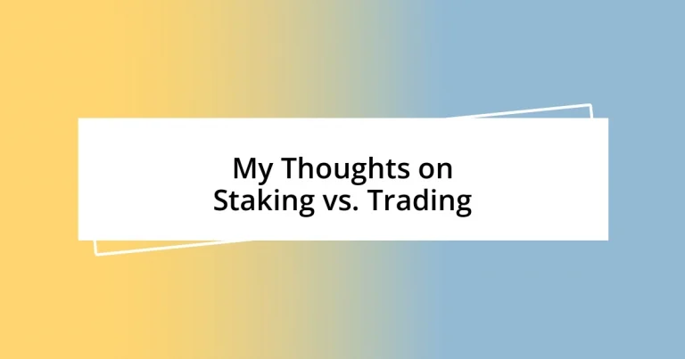 My Thoughts on Staking vs. Trading