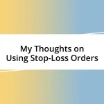 My Thoughts on Using Stop-Loss Orders