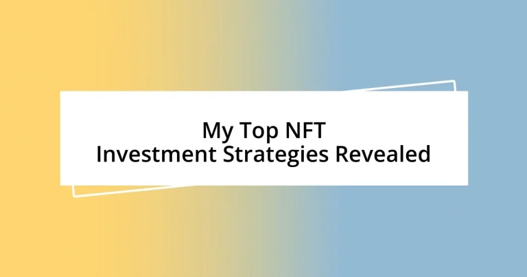 My Top NFT Investment Strategies Revealed