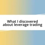 What I discovered about leverage trading