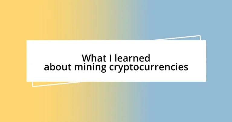 What I learned about mining cryptocurrencies