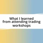 What I learned from attending trading workshops