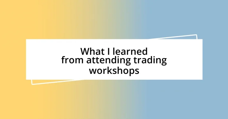 What I learned from attending trading workshops