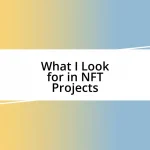 What I Look for in NFT Projects