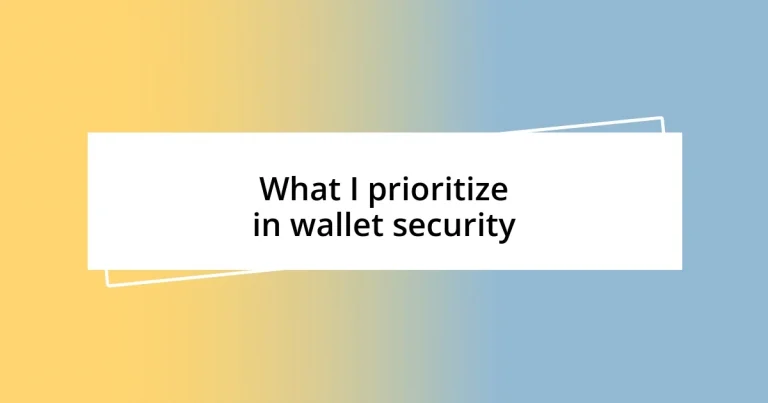 What I prioritize in wallet security