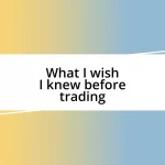 What I wish I knew before trading