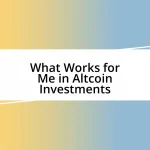 What Works for Me in Altcoin Investments