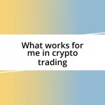 What works for me in crypto trading