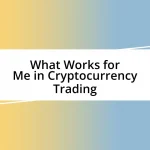 What Works for Me in Cryptocurrency Trading