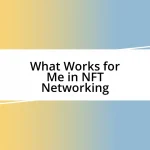 What Works for Me in NFT Networking