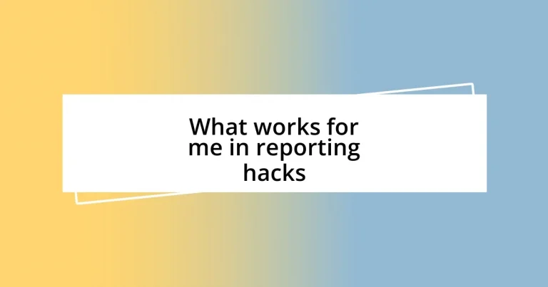 What works for me in reporting hacks