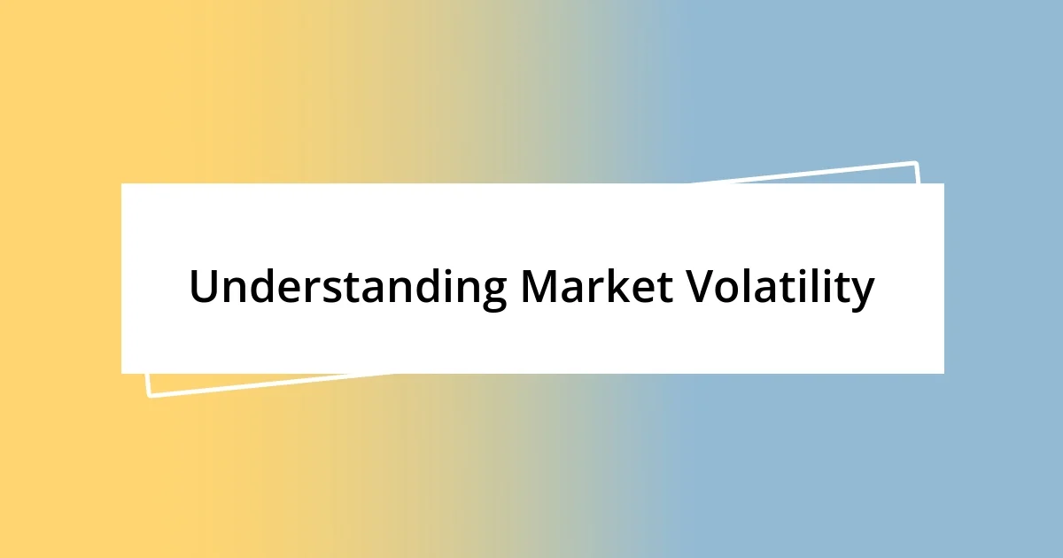 Understanding Market Volatility