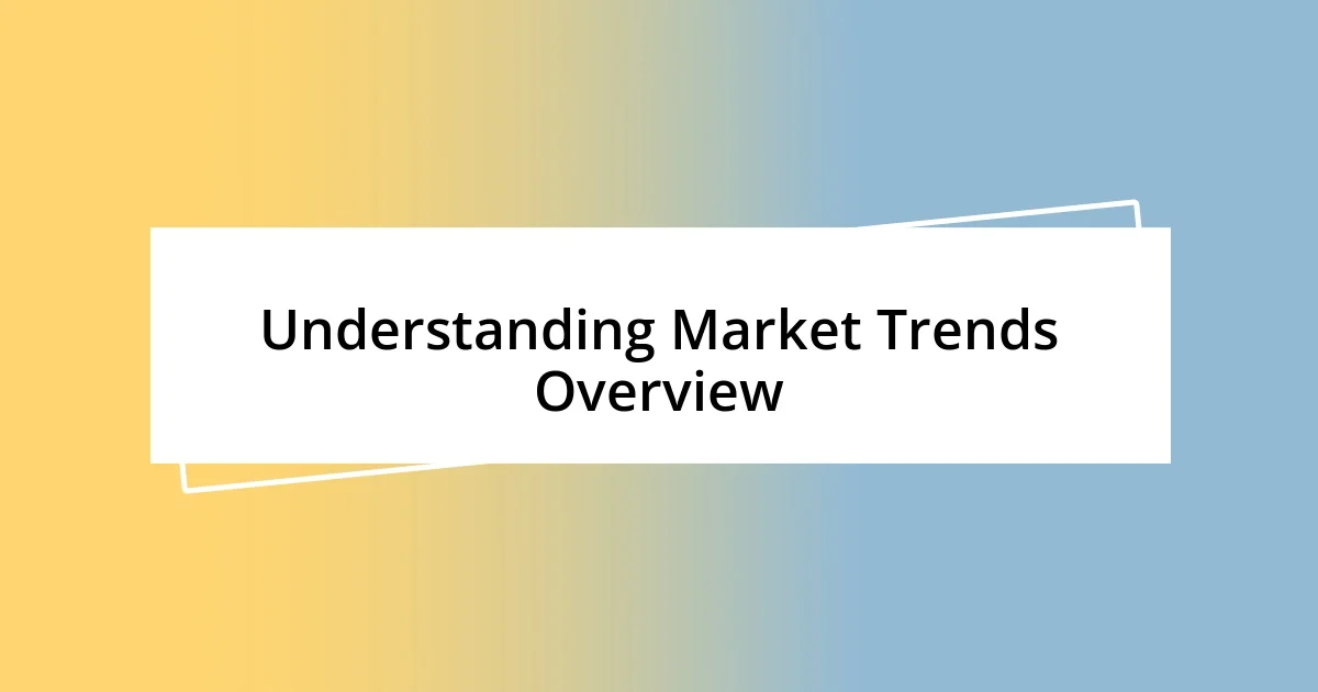 Understanding Market Trends Overview